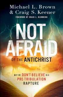 9780800799168-080079916X-Not Afraid of the Antichrist: Why We Don't Believe in a Pre-Tribulation Rapture