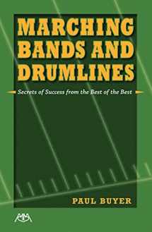 9781574631517-1574631519-Marching Bands and Drumlines: Secrets of Success from the Best of the Best