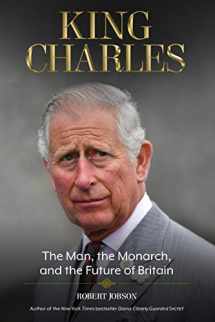 9781635766721-1635766729-King Charles: The Man, the Monarch, and the Future of Britain