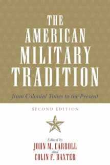 9780742544284-0742544281-The American Military Tradition: From Colonial Times to the Present