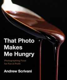 9781682683989-1682683982-That Photo Makes Me Hungry: Photographing Food for Fun & Profit