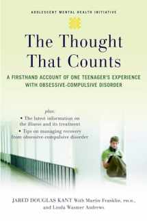 9780195316896-0195316894-The Thought that Counts: A Firsthand Account of One Teenager's Experience with Obsessive-Compulsive Disorder (Adolescent Mental Health Initiative)