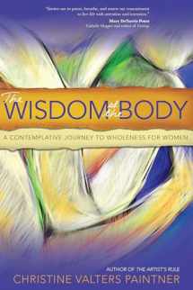 9781933495828-1933495820-The Wisdom of the Body: A Contemplative Journey to Wholeness for Women