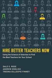 9781612506395-1612506399-Hire Better Teachers Now: Using the Science of Selection to Find the Best Teachers for Your School (HEL Impact Series)