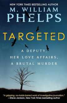 9781947290099-1947290096-Targeted: A Deputy, Her Love Affairs, A Brutal Murder