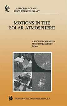 9789048151516-9048151511-Motions in the Solar Atmosphere: Proceedings of the Summerschool and Workshop Held at the Solar Observatory Kanzelhöhe Kärnten, Austria, September ... (Astrophysics and Space Science Library, 239)
