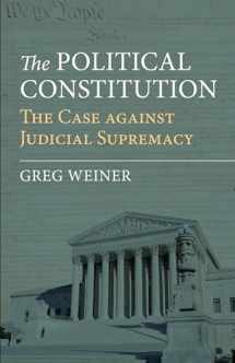 9780700628377-0700628371-The Political Constitution: The Case against Judicial Supremacy