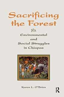 9780367317843-0367317842-Sacrificing The Forest: Environmental And Social Struggle In Chiapas