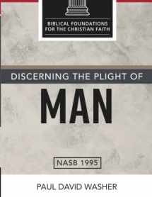 9781673365306-1673365302-Discerning the Plight of Man (Biblical Foundations for the Christian Faith)
