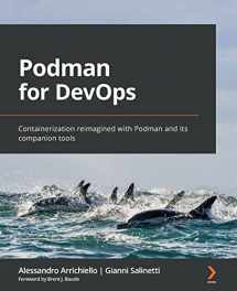 9781803248233-1803248238-Podman for DevOps: Containerization reimagined with Podman and its companion tools