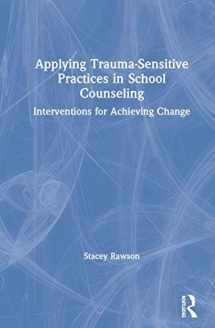 9780367237264-0367237261-Applying Trauma-Sensitive Practices in School Counseling