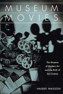 9780520241312-0520241312-Museum Movies: The Museum of Modern Art and the Birth of Art Cinema