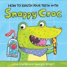 9781610674942-1610674944-How to Brush Your Teeth With Snappy Croc