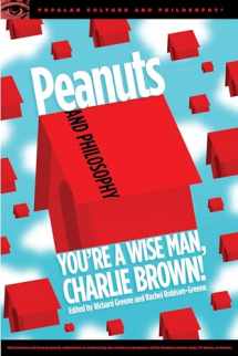 9780812699487-0812699483-Peanuts and Philosophy: You're a Wise Man, Charlie Brown! (Popular Culture and Philosophy, 106)