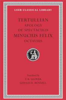 9780674992764-0674992768-Tertullian: Apology and De Spectaculis. Minucius Felix: Octavius (Loeb Classical Library No. 250) (English and Latin Edition)