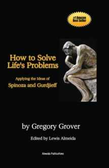 9781500225469-1500225460-How to Solve Life's Problems: Applying the Ideas of Spinoza and Gurdjieff