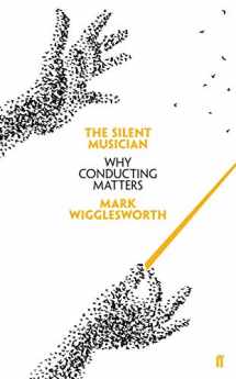 9780571337903-0571337902-The Silent Musician: Why Conducting Matters
