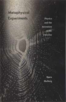 9781517905705-1517905702-Metaphysical Experiments: Physics and the Invention of the Universe (Volume 49) (Posthumanities)