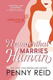 9781942874492-1942874499-Neanderthal Marries Human: A Smarter Romance (Knitting in the City)