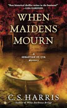 9780451414229-0451414225-When Maidens Mourn: A Sebastian St. Cyr Mystery
