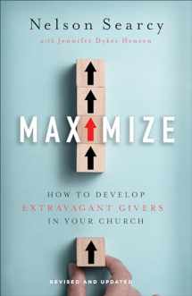 9781540901309-1540901300-Maximize: How to Develop Extravagant Givers in Your Church