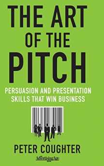 9780230120518-0230120512-The Art of the Pitch: Persuasion and Presentation Skills that Win Business