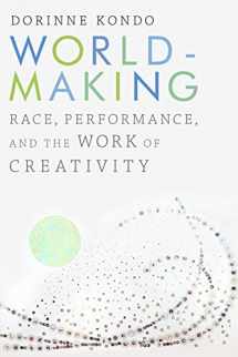 9781478000730-1478000732-Worldmaking: Race, Performance, and the Work of Creativity