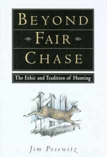 9781560442837-1560442832-Beyond Fair Chase: The Ethic and Tradition of Hunting