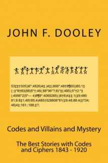 9781535470230-1535470232-Codes and Villains and Mystery: The Best Stories with Codes and Ciphers 1843 - 1920