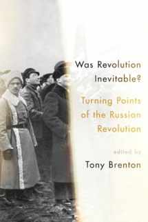 9780190658915-0190658916-Was Revolution Inevitable?: Turning Points of the Russian Revolution