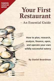9780692810453-0692810455-Your First Restaurant - An Essential Guide: How to plan, research, analyze, finance, open, and operate your own wildly-succesful eatery.