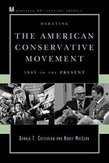 9780742548244-0742548244-Debating the American Conservative Movement: 1945 to the Present (Debating Twentieth-Century America)