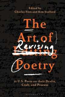 9781350289253-1350289256-Art of Revising Poetry, The: 21 U.S. Poets on their Drafts, Craft, and Process