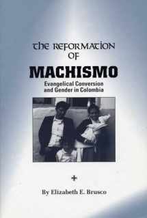 9780292708211-0292708211-The Reformation of Machismo: Evangelical Conversion and Gender in Columbia