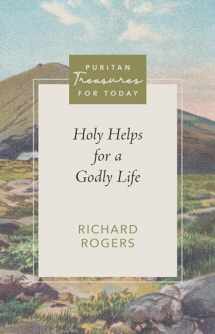 9781601785961-1601785968-Holy Helps for a Godly Life (Puritan Treasures for Today)