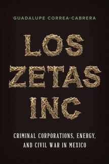 9781477312759-1477312757-Los Zetas Inc.: Criminal Corporations, Energy, and Civil War in Mexico