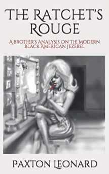 9781072358510-1072358514-The Ratchet's Rouge: A Brother's Analysis On The Modern Black American Jezebel