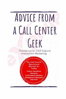9780692179758-0692179755-Advice from a Call Center Geek: Rethinking Call Center Operations