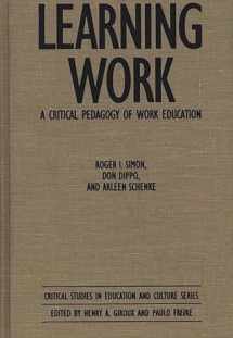 9780897892377-0897892372-Learning Work: A Critical Pedagogy of Work Education (Critical Studies in Education and Culture Series)
