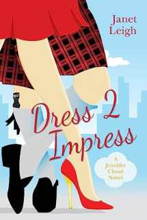 9781518808753-1518808751-Dress 2 Impress: A Jennifer Cloud Novel