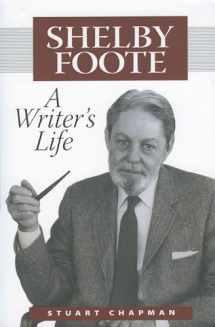 9781578069323-1578069327-Shelby Foote: A Writer's Life (Willie Morris Books in Memoir and Biography)