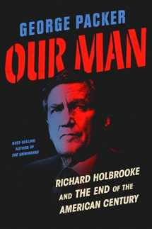 9780307958020-0307958027-Our Man: Richard Holbrooke and the End of the American Century