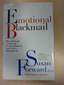 9780060187576-0060187573-Emotional Blackmail: When the People in Your Life Use Fear, Obligation and Guilt to Manipulate You