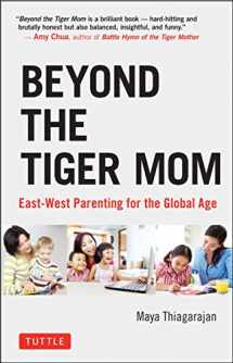 9780804849524-0804849528-Beyond the Tiger Mom: East-West Parenting for the Global Age