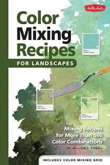 9781600582660-1600582664-Color Mixing Recipes for Landscapes: Mixing recipes for more than 500 color combinations