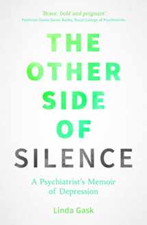9781849537544-1849537542-The Other Side of Silence: A Psychiatrist's Memoir of Depression