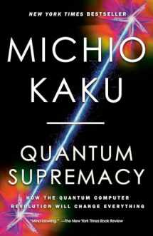 9780593467008-0593467000-Quantum Supremacy: How the Quantum Computer Revolution Will Change Everything
