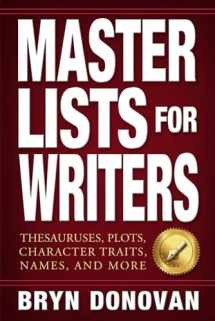 9780996715218-0996715215-Master Lists for Writers: Thesauruses, Plots, Character Traits, Names, and More