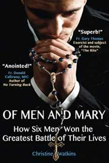 9781947701045-1947701045-Of Men and Mary: How Six Men Won the Greatest Battle of Their Lives