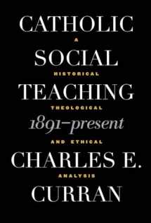 9780878408818-0878408819-Catholic Social Teaching, 1891-Present: A Historical, Theological, and Ethical Analysis (Moral Traditions)
